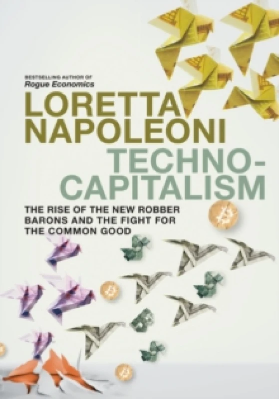 Image of Technocapitalism : The Rise of the New Robber Barons and the Fight for the Common Good Paperback / softback
