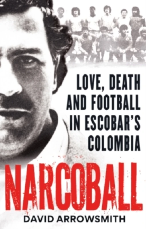 Image of Narcoball : Love, Death and Football in Escobar's Colombia Paperback / softback
