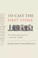 Image of to cast the first stone the transmission of a gospel story