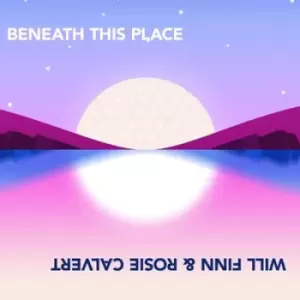 Image of Beneath This Place by Will Finn & Rosie Calvert CD Album