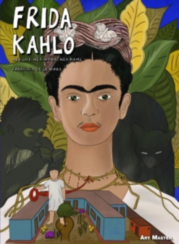 Image of Frida Kahlo : Her Life, Her Work, Her Home Hardback