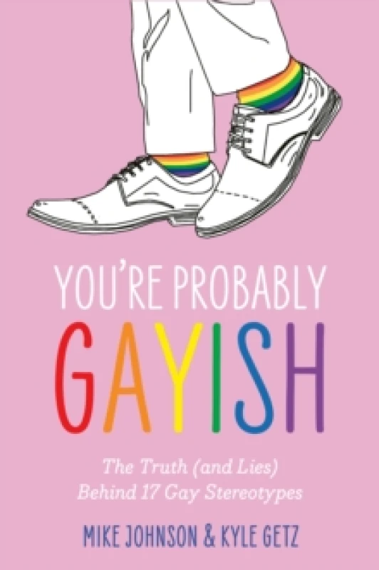 Image of Youre Probably Gayish : The Truth (and Lies) Behind 17 Gay Stereotypes Paperback / softback