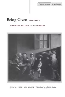 Image of Being Given : Toward a Phenomenology of Givenness