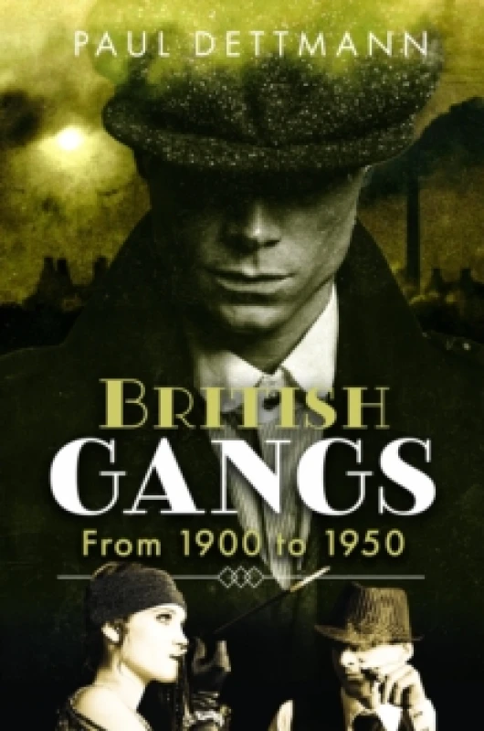 Image of British Gangs : From 1900 to 1950 Hardback