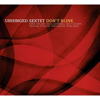 Image of Unhinged Sextet - Don't Blink CD
