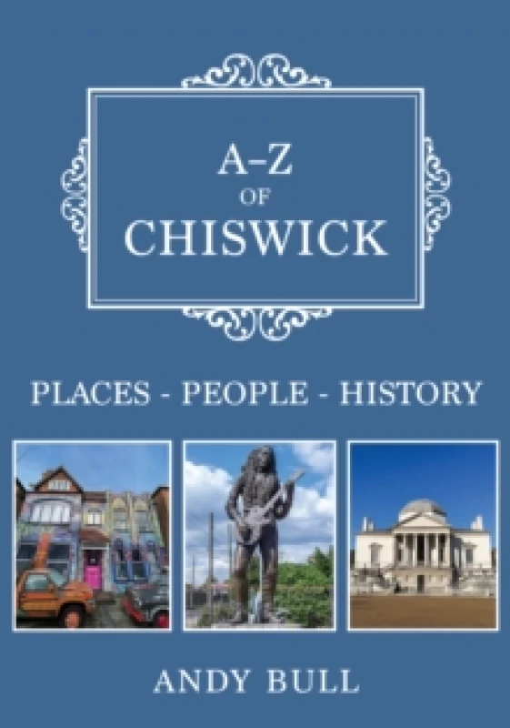 Image of A-Z of Chiswick : Places-People-History Paperback / softback