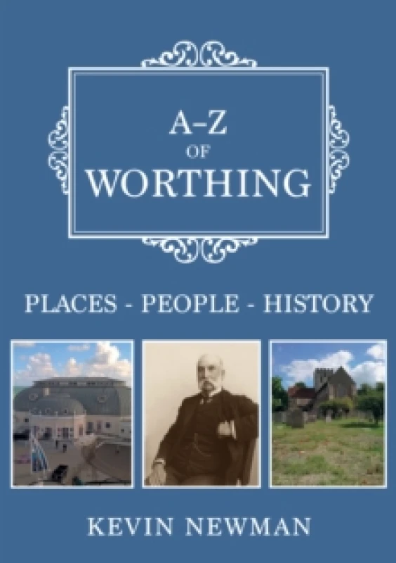 Image of A-Z of Worthing : Places-People-History Paperback / softback
