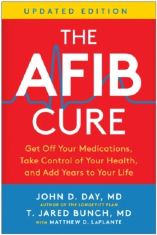 Image of The AFib Cure, Updated Edition : Get Off Your Medications, Take Control of Your Health, and Add Years to Your Life Paperback / softback