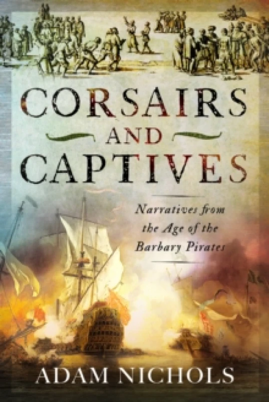 Image of Corsairs and Captives. Hardback. By Adam Nichols Books