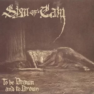 Image of To Be Drawn and to Drown by Sign of Cain CD Album