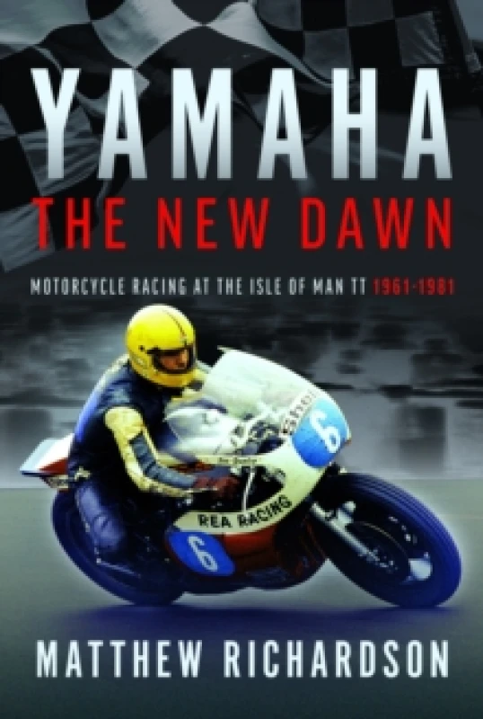 Image of Yamaha: the New Dawn : Motorcycle Racing at the Isle of Man TT 1961-1981 Hardback