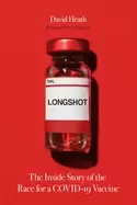 Image of longshot the inside story of the race for a covid 19 vaccine