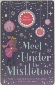 Image of Meet Me under the Mistletoe by Abby Clements Paperback