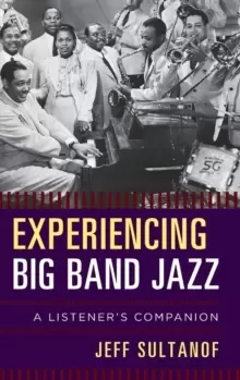 Image of Experiencing Big Band Jazz : A Listener's Companion