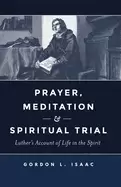 Image of prayer meditation and spiritual trial luthers account of life in the spirit