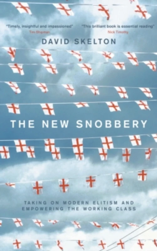 Image of The New Snobbery : Taking on modern elitism and empowering the working class Paperback / softback