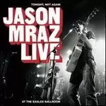 Image of tonight not again jason mraz live at the eagles ballroom