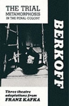 Image of The Trial Metamorphosis in the Penal Colony by Steven Berkoff and Franz Kafka and Franz Kafka and Franz Kafka Paperback