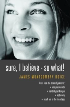 Image of Sure I believe - so what by James Montgomery Boice