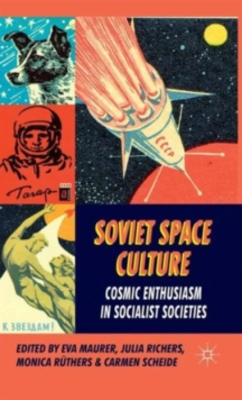 Image of Soviet Space Culture. Hardback. By Eva Maurer Books