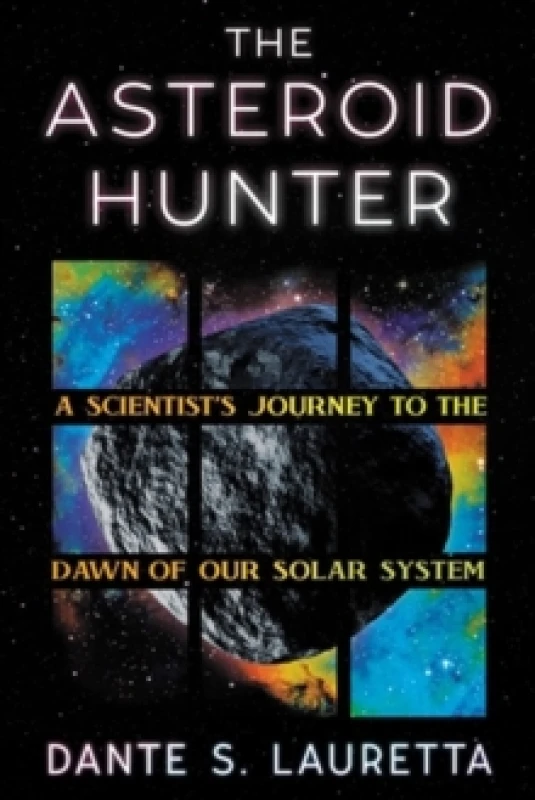 Image of The Asteroid Hunter : A Scientists Journey to the Dawn of our Solar System Hardback