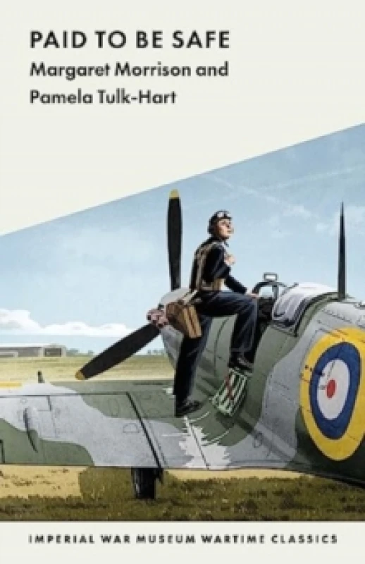 Image of Paid to Be Safe : IWM Wartime Classic Paperback / softback