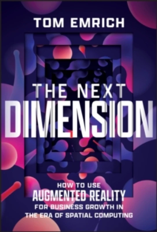 Image of The Next Dimension : How to Use Augmented Reality For Business Growth In The Era of Spatial Computing Hardback
