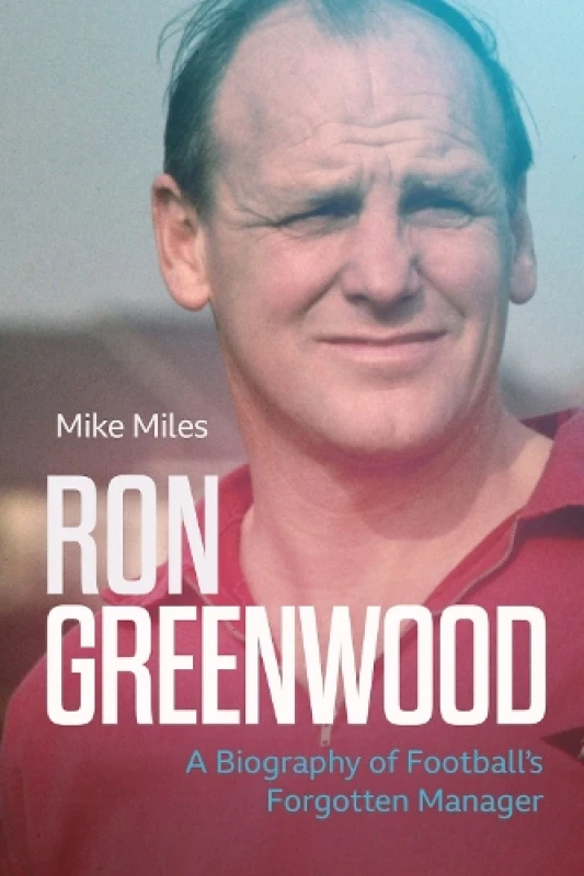 Image of Ron Greenwood : A Biography of English Football's Forgotten Manager Hardback