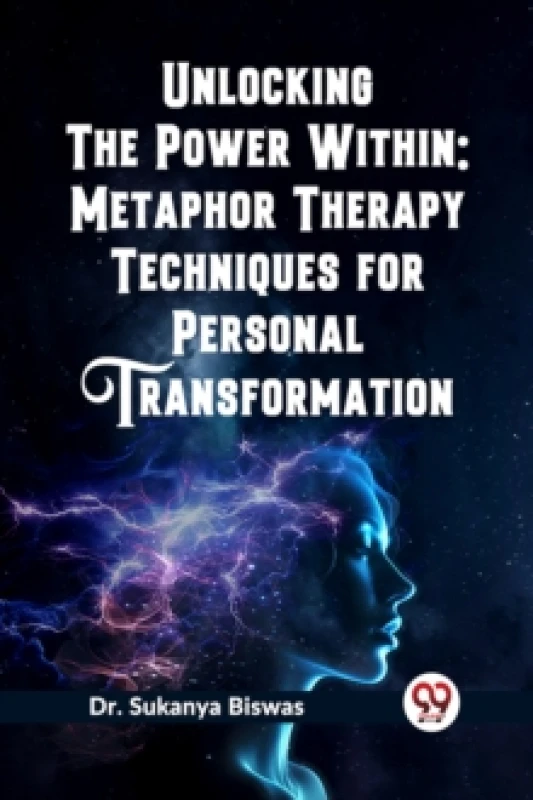 Image of Unlocking the Power Within: Metaphor Therapy Techniques for Personal Transformation (Edition2023) Paperback / softback