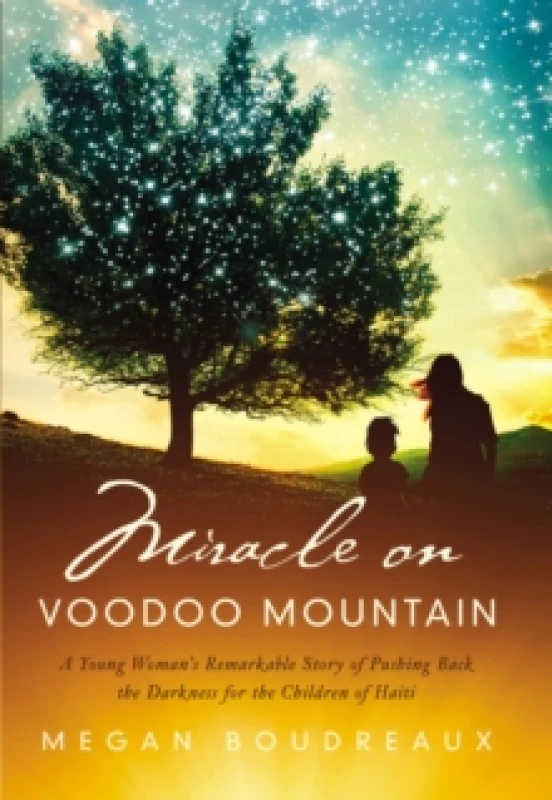 Image of Miracle on Voodoo Mountain : A Young Woman's Remarkable Story of Pushing Back the Darkness for the Children of Haiti Paperback / softback