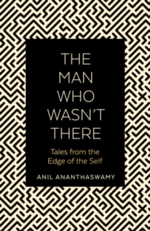 Image of The Man Who Wasn't There : Tales from the Edge of the Self Paperback / softback