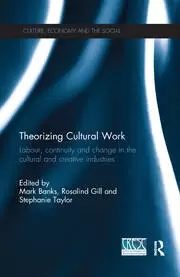 Image of Theorizing Cultural Work Labour Continuity and Change in the Cultural and Creative Industries
