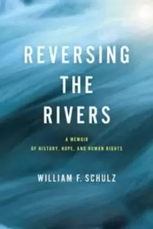 Image of Reversing the Rivers : A Memoir of History, Hope, and Human Rights