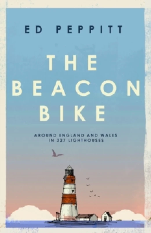 Image of The Beacon Bike : Around England and Wales in 327 Lighthouses Paperback / softback