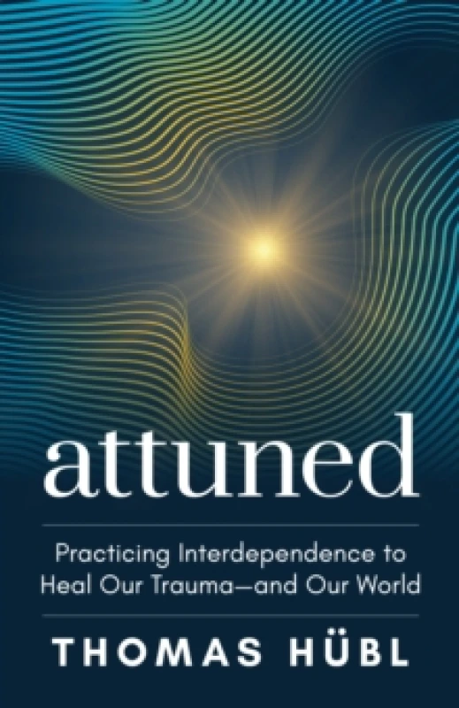 Image of Attuned : Practicing Interdependence to Heal Our Traumaand Our World Hardback