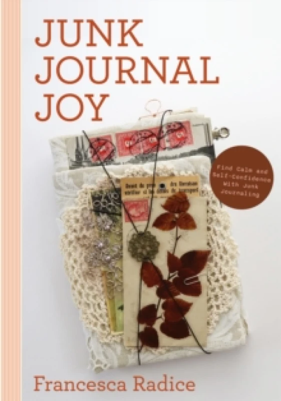 Image of Junk Journal Joy : Find Calm and Self-Confidence with Junk Journaling Paperback / softback