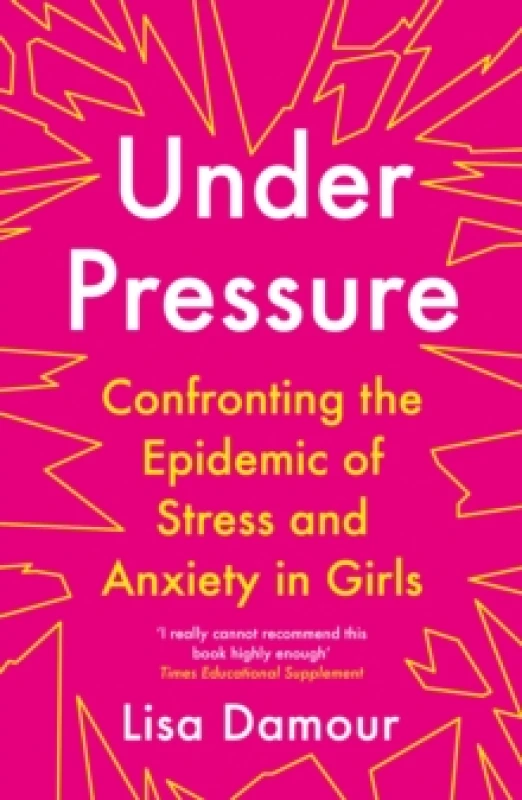 Image of Under Pressure : Confronting the Epidemic of Stress and Anxiety in Girls Paperback / softback
