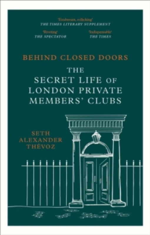Image of Behind Closed Doors : The Secret Life of London Private Members' Clubs Paperback / softback