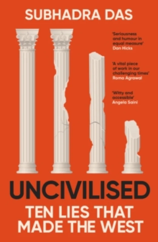 Image of Uncivilised : A science historian explores ten founding ideas of Western civilisation and unearths their flaws Paperback / softback