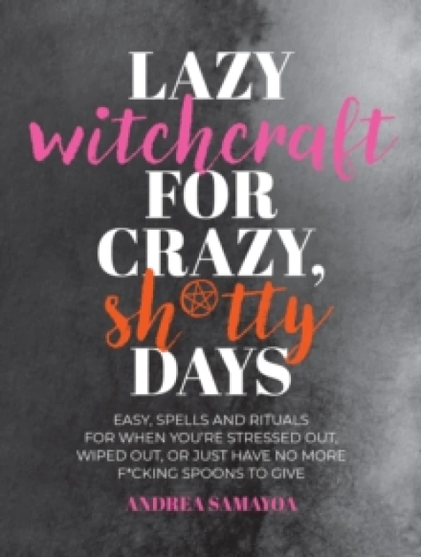 Image of Lazy Witchcraft for Crazy Sh*tty Days. Paperback. By Andrea Samayoa Books
