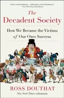Image of The Decadent Society : America Before and After the Pandemic