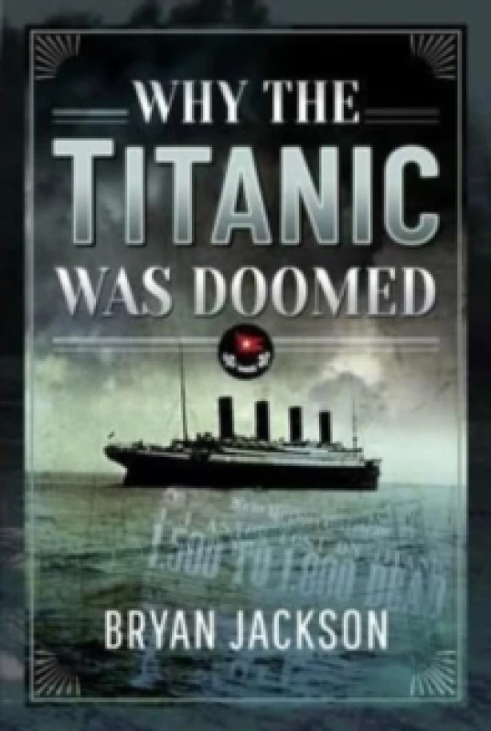 Image of Why the Titanic was Doomed Hardback