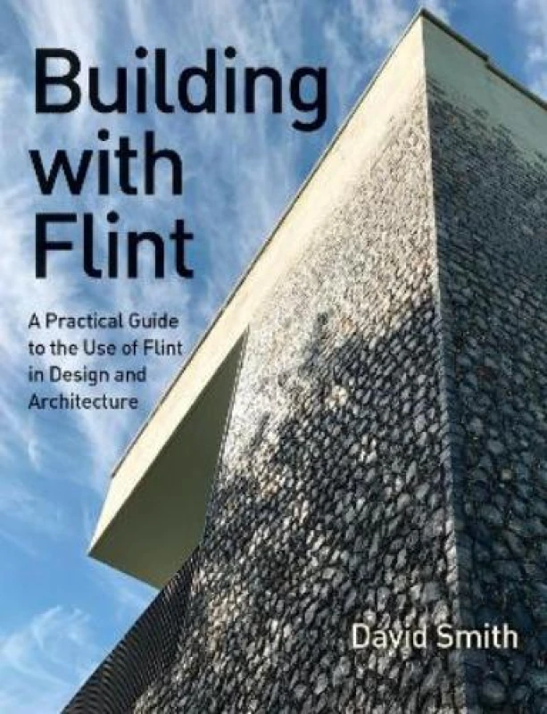 Image of Building With Flint : A Practical Guide to the Use of Flint in Design and Architecture Paperback / softback