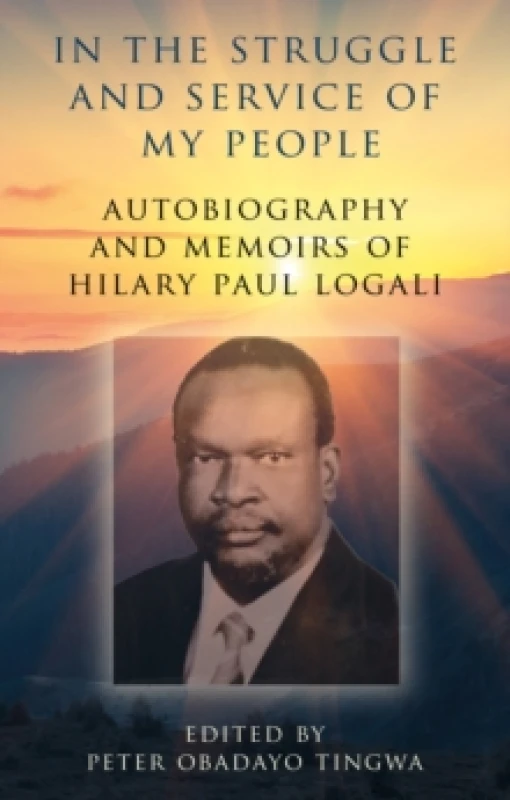 Image of In the Struggle and Service of My People : Autobiography and Memoirs of Hilary Paul Logali Paperback / softback