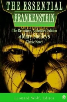 Image of The Essential Frankenstein by Mary Wollstonecraft Shelley and Mary Wollstonecraft Shelley and Leonard Wolf Paperback