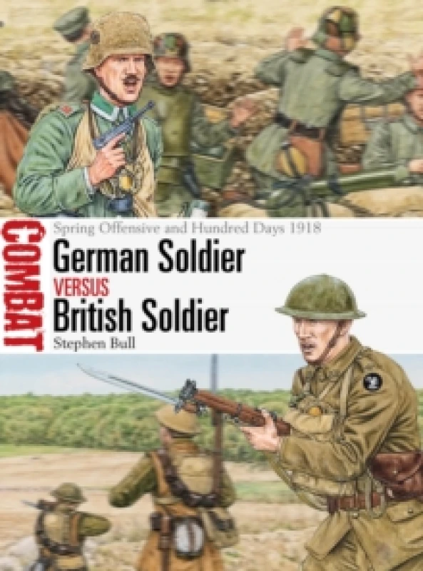 Image of German Soldier vs British Soldier : Spring Offensive and Hundred Days 1918 Paperback / softback