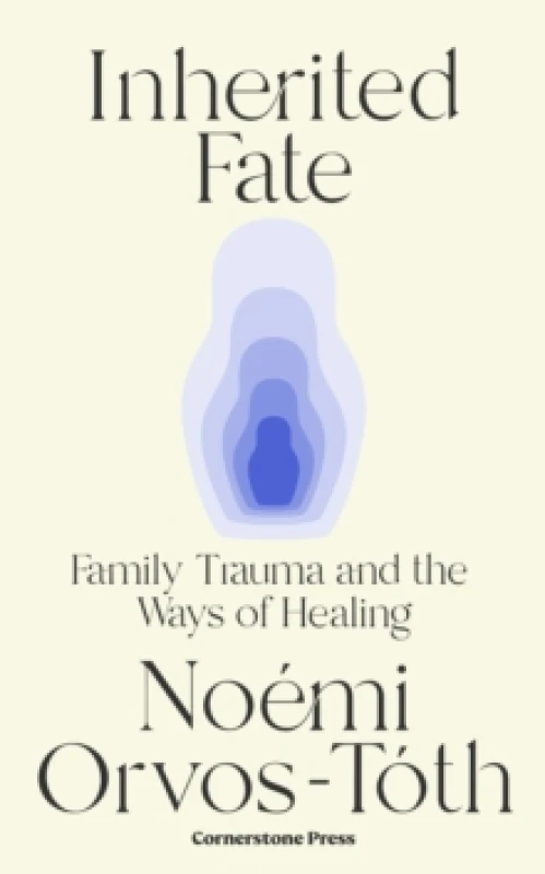 Image of Inherited Fate : Family trauma and the ways of healing Hardback
