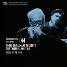Image of Toots Thielemans Presents the Thierry Lang Trio: Cully 1989-1990