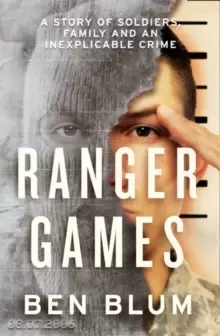 Image of Ranger Games : A Story of Soldiers, Family and an Inexplicable Crime