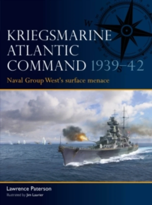 Image of Kriegsmarine Atlantic Command 193942 : Naval Group West's surface menace Paperback / softback